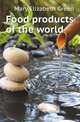 Food products of the world, Mary Elizabeth Green 