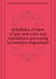 Schedules of rates of pay and rules and regulations governing locomotive enginemen, Brotherhood of Locomotive Firemen and Enginemen 