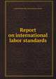 Report on international labor standards, United States War Labor Policies Board 