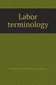 Labor terminology, Harvard University Bureau of Business Research 