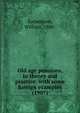 Old age pensions, in theory and practice, with some foreign examples (1907), Sutherland, William, 1880- 