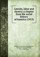 Lincoln, labor and slavery; a chapter from the social history of America (1913), Hambrecht, George P. (George Philip), 1871-1943. fmo 