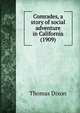 Comrades, a story of social adventure in California (1909), Dixon, Thomas 