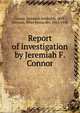 Report of investigation by Jeremiah F. Connor, Connor, Jeremiah Frederick, 1878-,Dawson, Miles Menander, 1863-1942 