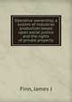 Operative ownership, a system of industrial production based upon social justice and the rights of private property, Finn, James J 