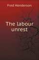 The labour unrest, Fred Henderson 