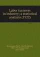 Labor turnover in industry; a statistical analysis (1922), Brissenden, Paul F. (Paul Frederick), 1885-1974,Frankel, Emil, joint author 