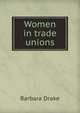 Women in trade unions, Barbara Drake 