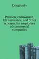 Pension, endowment, life assurance, and other schemes for employees of commercial companies, Dougharty 
