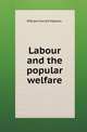 Labour and the popular welfare, W. H. Mallock 