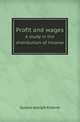 Profit and wages. A study in the distribution of income, Gustav Adolph Kleene 