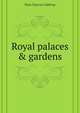 Royal palaces & gardens, Dion Clayton Calthrop 