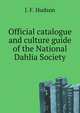 Official catalogue and culture guide of the National Dahlia Society, J. F. Hudson 