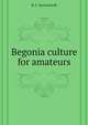 Begonia culture for amateurs, B. C. Ravenscroft 