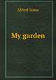 My garden its plan and culture, Alfred Smee 
