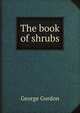 The book of shrubs, George Gordon 