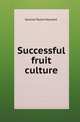 Successful fruit culture, Samuel Taylor Maynard 