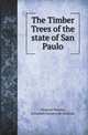 The Timber Trees of the state of San Paulo, Huascar Pereira 
