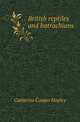British reptiles and batrachians, Catherine Cooper Hopley 