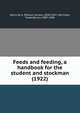 Feeds and feeding, a handbook for the student and stockman (1922), Henry, W. A. (William Arnon), 1850-1932,Morrision, Frank Barron, 1887-1958 