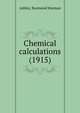Chemical calculations (1915), Ashley, Raymond Harman 