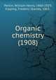 Organic chemistry (1908), Perkin, William Henry, 1860-1929,Kipping, Frederic Stanley, 1863- 