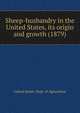 Sheep-husbandry in the United States, its origin and growth (1879), United States. Dept. of Agriculture 