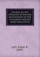 Studies on the influence of thermal environment on the circulation and the body-heat (1913), Lyth, Edgar R., 1864- 