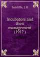 Incubators and their management (191? ), Sutcliffe, J. H 