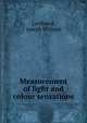 Measurement of light and colour sensations, Lovibond, Joseph William 