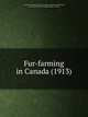 Fur-farming in Canada (1913), Canada. Commission of Conservation. Committee on Fisheries, Game and Fur-bearing Animals,Jones, J. Walter 