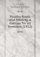 Poultry foods and feeding, a manual for all breeders (1912), Laurie, Duncan Forbes 