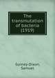 The transmutation of bacteria (1919), Gurney-Dixon, Samuel 