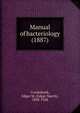Manual of bacteriology (1887), Crookshank, Edgar M. (Edgar March), 1858-1928 