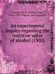 An experimental inquiry regarding the nutritive value of alcohol (1902), Atwater, W. O. (Wilbur Olin), 1844-1907,Benedict, Francis Gano 