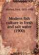 Modern fish culture in fresh and salt water (1900), Mather, Fred, 1833-1900 