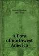 A flora of northwest America, Howell, Thomas, 1842-1912 