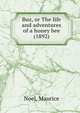 Buz, or The life and adventures of a honey bee (1892), Noel, Maurice 