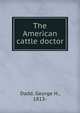 The American cattle doctor, Dadd, George H., 1813- 