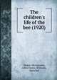 The children's life of the bee (1920), Морис Метерлинк,Sutro, Alfred, 1863-1933,Williams, Herschel 