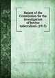 Report of the Commission for the investigation of bovine tuberculosis (1915), New York (State) Commission for the investigation of bovine tuberculosis 