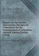 Report on the results obtained by the Special Committee for the Investigation of Infectious Anemia Among Horses (1914), Special Committee for the Investigation of Infectious Anemia Among Horses,Committee for the Investigation of Infectious Anemia Among Horses 