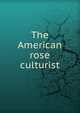 The American rose culturist, 