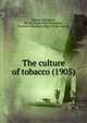 The culture of tobacco (1905), Odlum, George M,British South Africa Company,Southern Rhodesia. Dept. of agriculture 