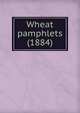 Wheat pamphlets (1884), 