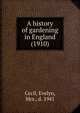 A history of gardening in England (1910), Cecil, Evelyn, Mrs., d. 1941 