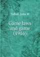 Game laws and game (1916), Talbot, John W 