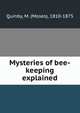 Mysteries of bee-keeping explained, Quinby, M. (Moses), 1810-1875 