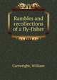 Rambles and recollections of a fly-fisher, Cartwright, William 