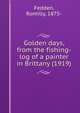 Golden days, from the fishing-log of a painter in Brittany (1919), Fedden, Romilly, 1875- 
